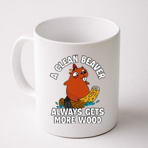 A Clean Beaver Always Gets More Wood Coffee Mug