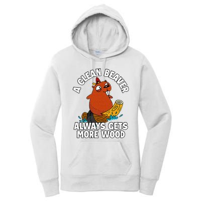 A Clean Beaver Always Gets More Wood Women's Pullover Hoodie