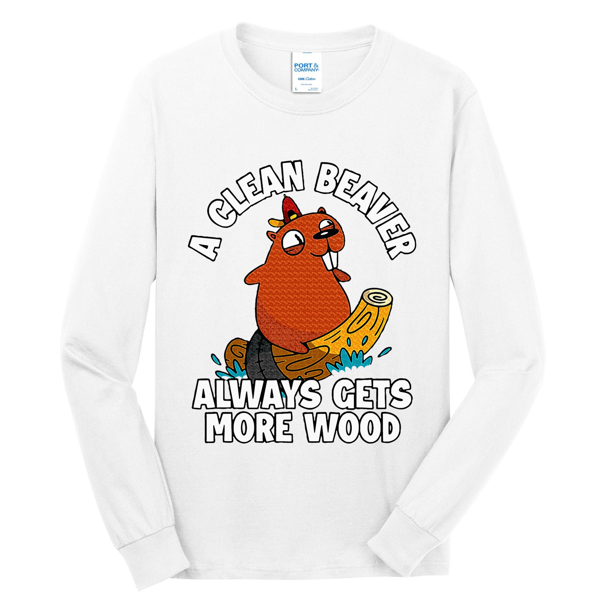 A Clean Beaver Always Gets More Wood Tall Long Sleeve T-Shirt