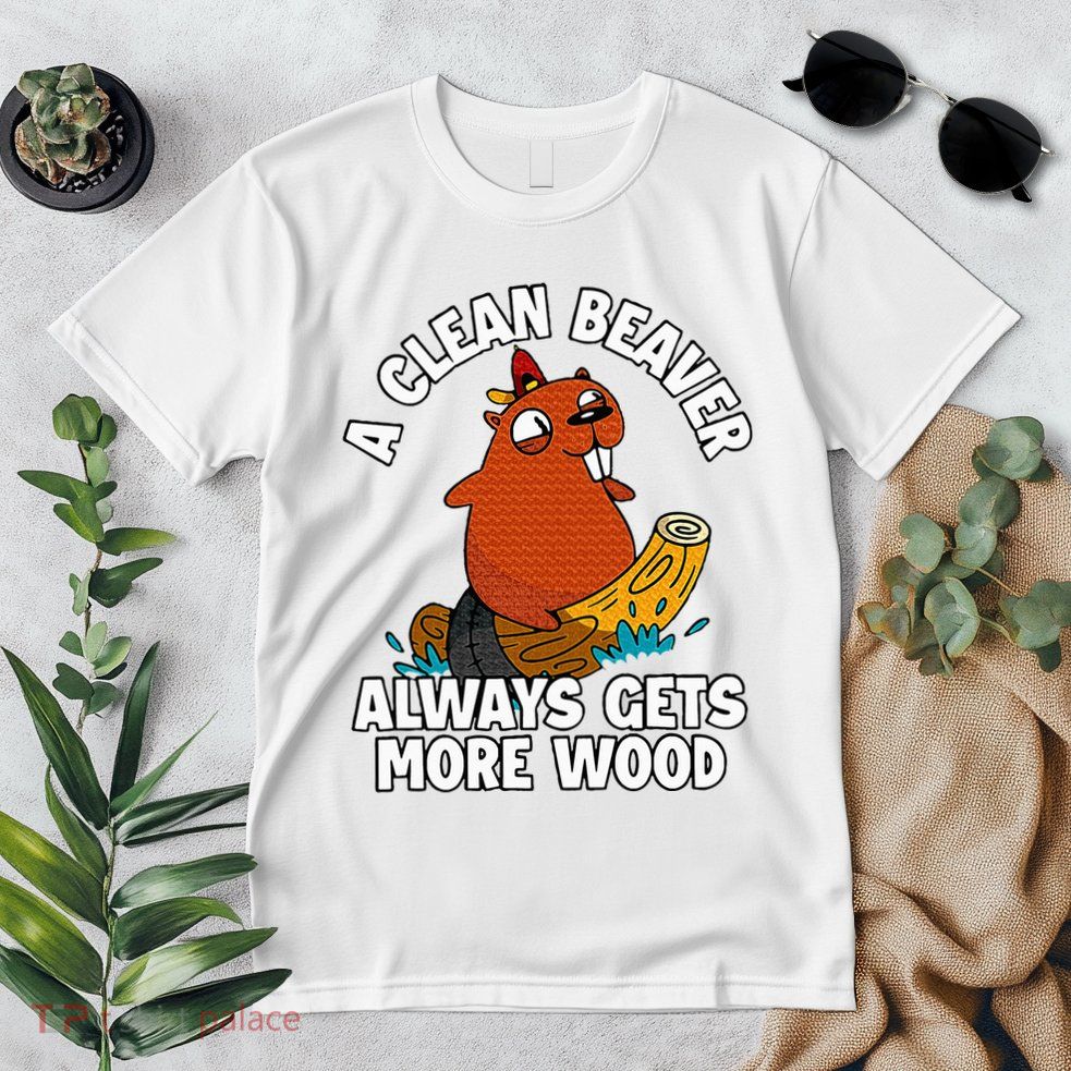 A Clean Beaver Always Gets More Wood Premium T-Shirt