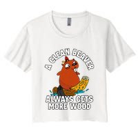 A Clean Beaver Always Gets More Wood Women's Crop Top Tee