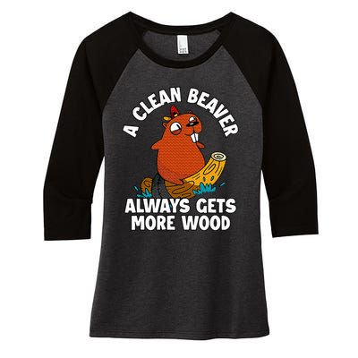 A Clean Beaver Always Gets More Wood Women's Tri-Blend 3/4-Sleeve Raglan Shirt