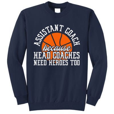 Assistant Coach Because Head Coaches Need Heroes Too Tall Sweatshirt