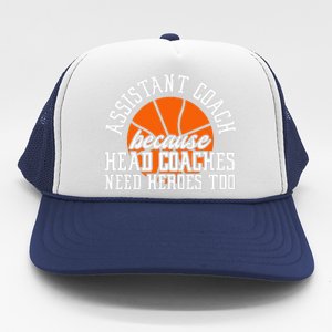 Assistant Coach Because Head Coaches Need Heroes Too Trucker Hat