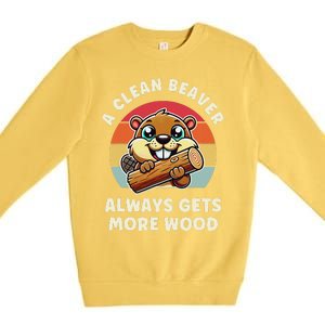 A Clean Beaver Always Gets More Wood Premium Crewneck Sweatshirt