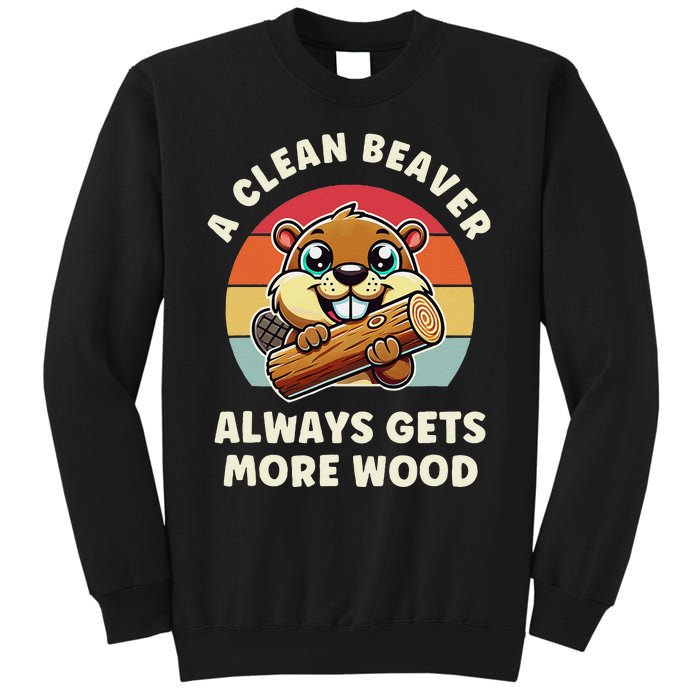 A Clean Beaver Always Gets More Wood Sweatshirt