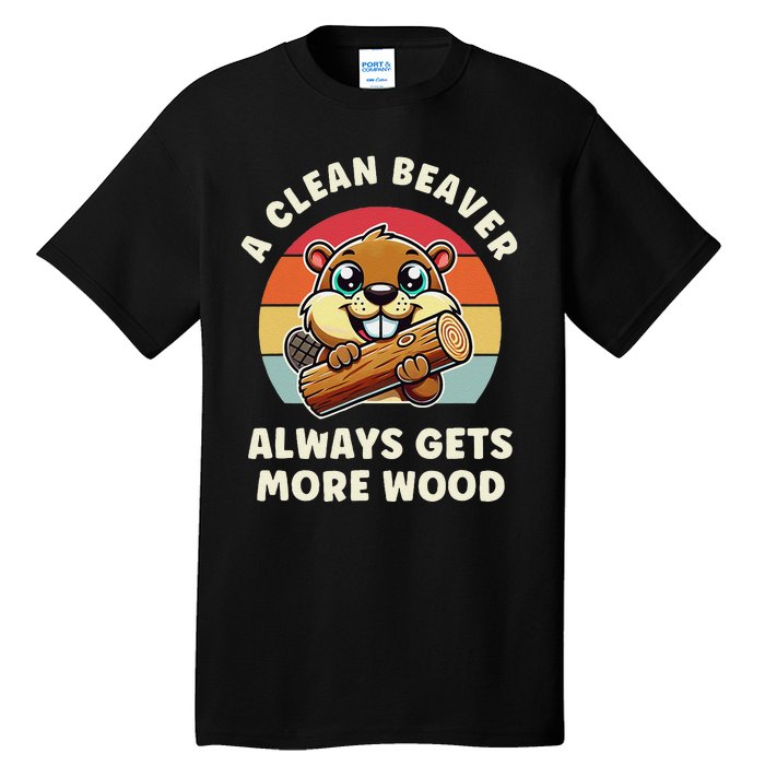 A Clean Beaver Always Gets More Wood Tall T-Shirt