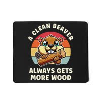 A Clean Beaver Always Gets More Wood Mousepad