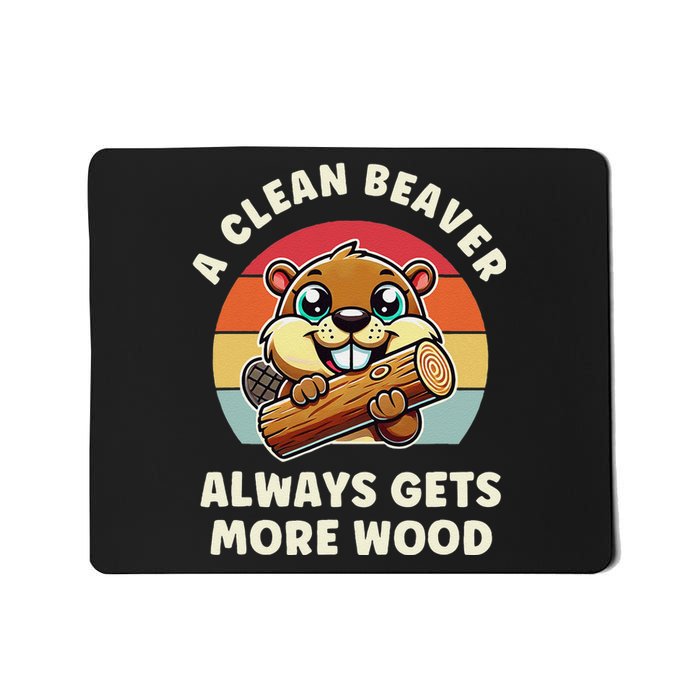 A Clean Beaver Always Gets More Wood Mousepad