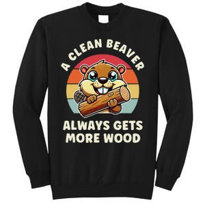 A Clean Beaver Always Gets More Wood Tall Sweatshirt