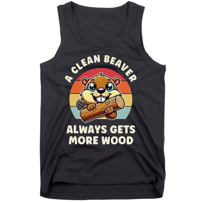 A Clean Beaver Always Gets More Wood Tank Top