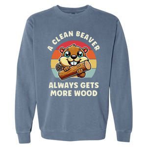 A Clean Beaver Always Gets More Wood Garment-Dyed Sweatshirt