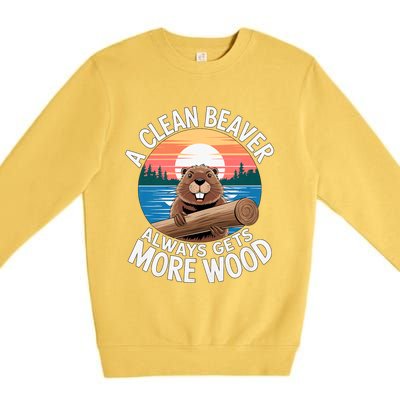 A Clean Beaver Always Gets More Wood Magical And Funny Beaver Lover Gifts Premium Crewneck Sweatshirt