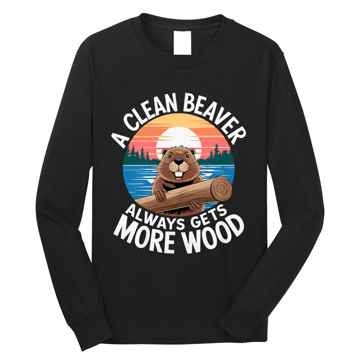 A Clean Beaver Always Gets More Wood Magical And Funny Beaver Lover Gifts Long Sleeve Shirt