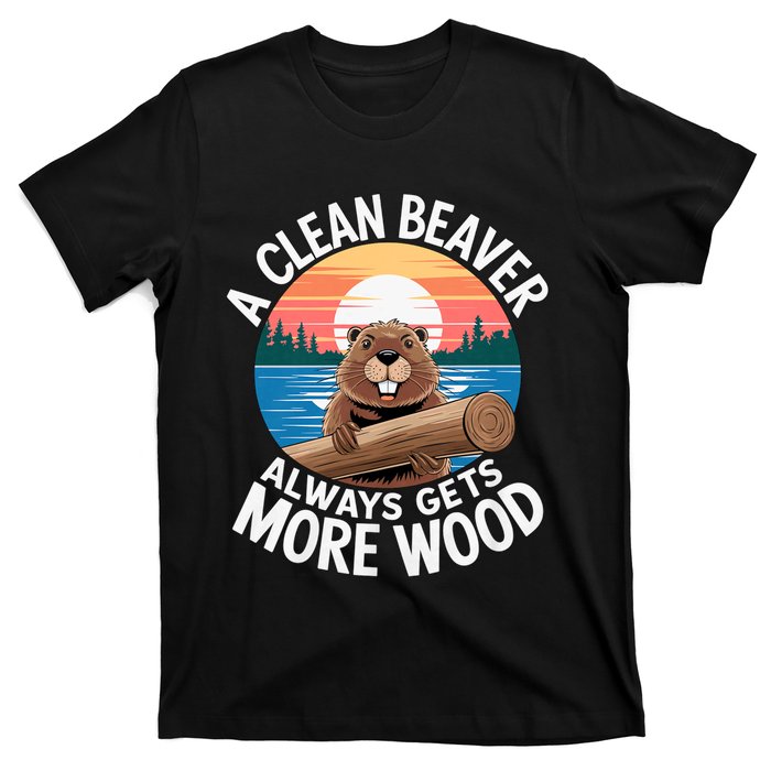 A Clean Beaver Always Gets More Wood Magical And Funny Beaver Lover Gifts T-Shirt