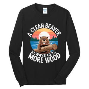 A Clean Beaver Always Gets More Wood Magical And Funny Beaver Lover Gifts Tall Long Sleeve T-Shirt