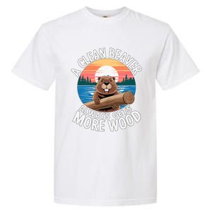 A Clean Beaver Always Gets More Wood Magical And Funny Beaver Lover Gifts Garment-Dyed Heavyweight T-Shirt