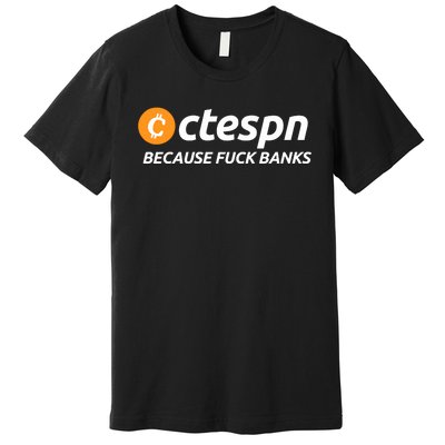 Ab Ctespn Because Fuck Banks Premium T-Shirt