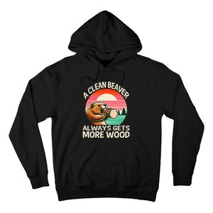 A Clean Beaver Always Gets More Wood Funny Gift Hoodie