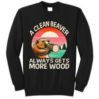 A Clean Beaver Always Gets More Wood Funny Gift Sweatshirt