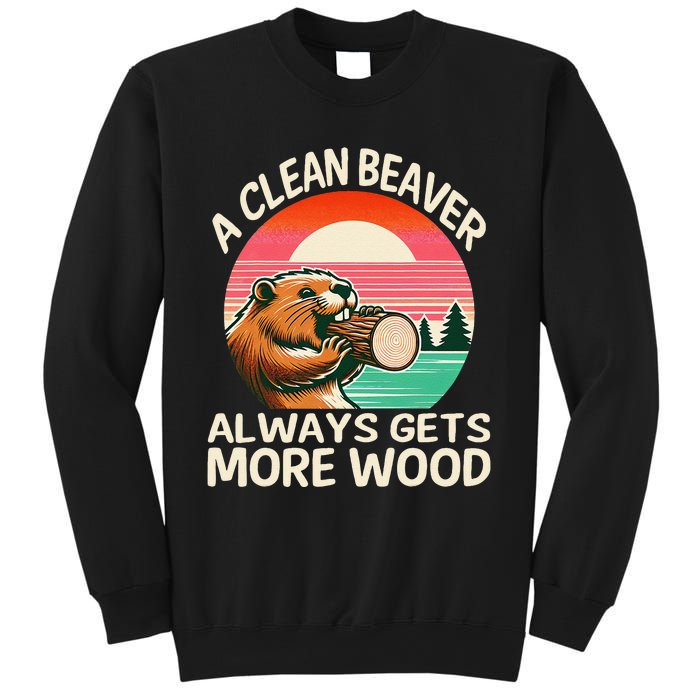 A Clean Beaver Always Gets More Wood Funny Gift Sweatshirt