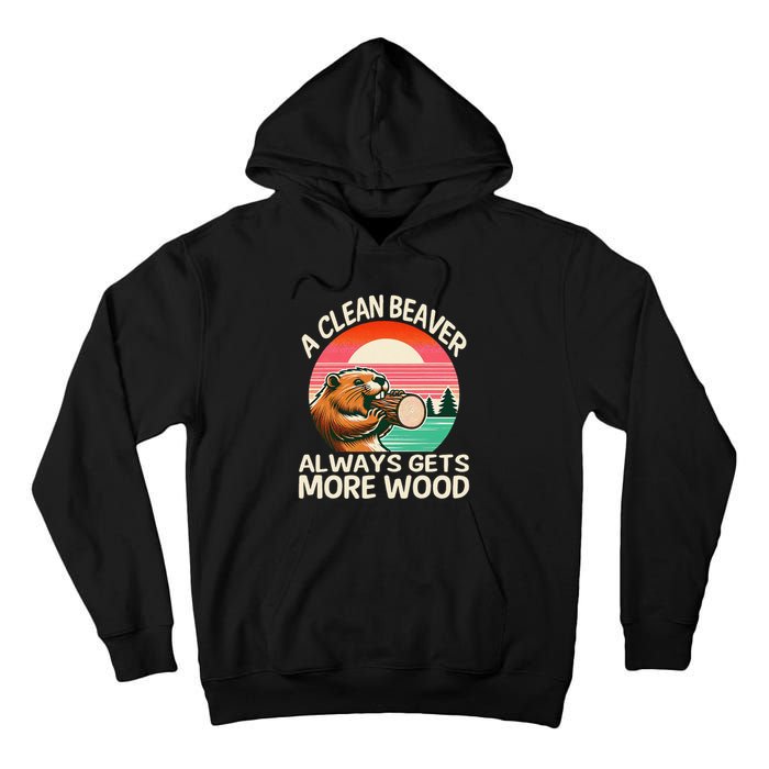 A Clean Beaver Always Gets More Wood Funny Gift Tall Hoodie