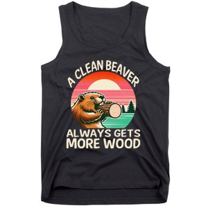 A Clean Beaver Always Gets More Wood Funny Gift Tank Top