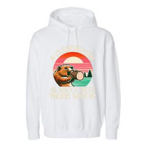 A Clean Beaver Always Gets More Wood Funny Gift Garment-Dyed Fleece Hoodie