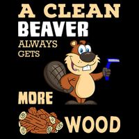 A Clean Beaver Always Gets More Wood Adult Humor Funny Button