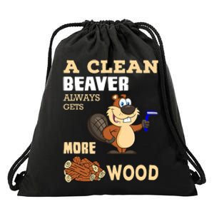 A Clean Beaver Always Gets More Wood Adult Humor Funny Drawstring Bag