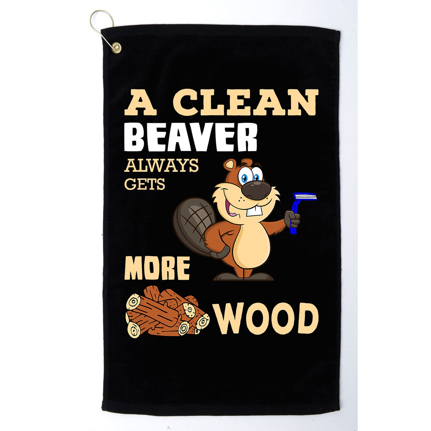 A Clean Beaver Always Gets More Wood Adult Humor Funny Golf Towel