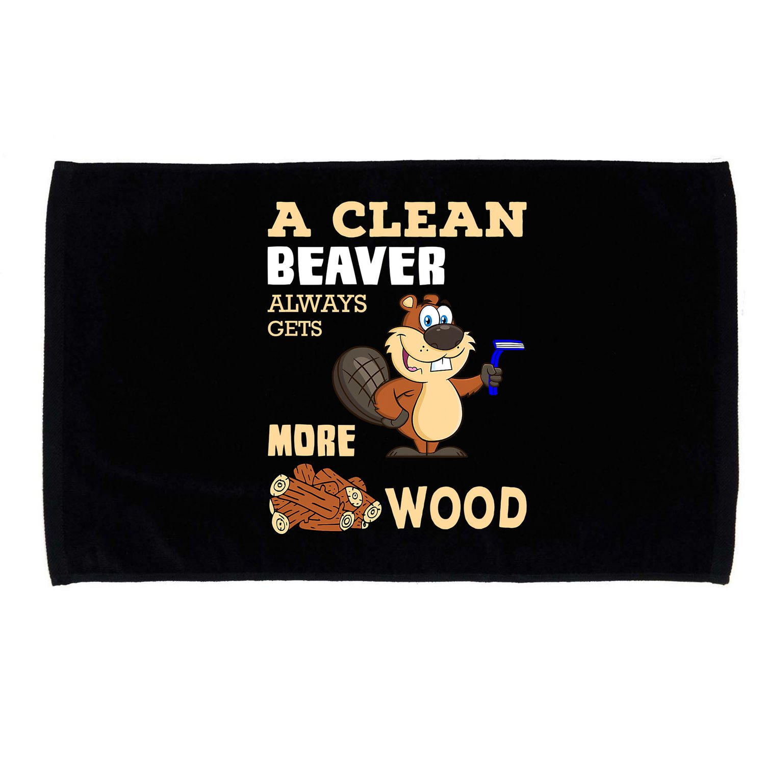 A Clean Beaver Always Gets More Wood Adult Humor Funny Microfiber Hand Towel
