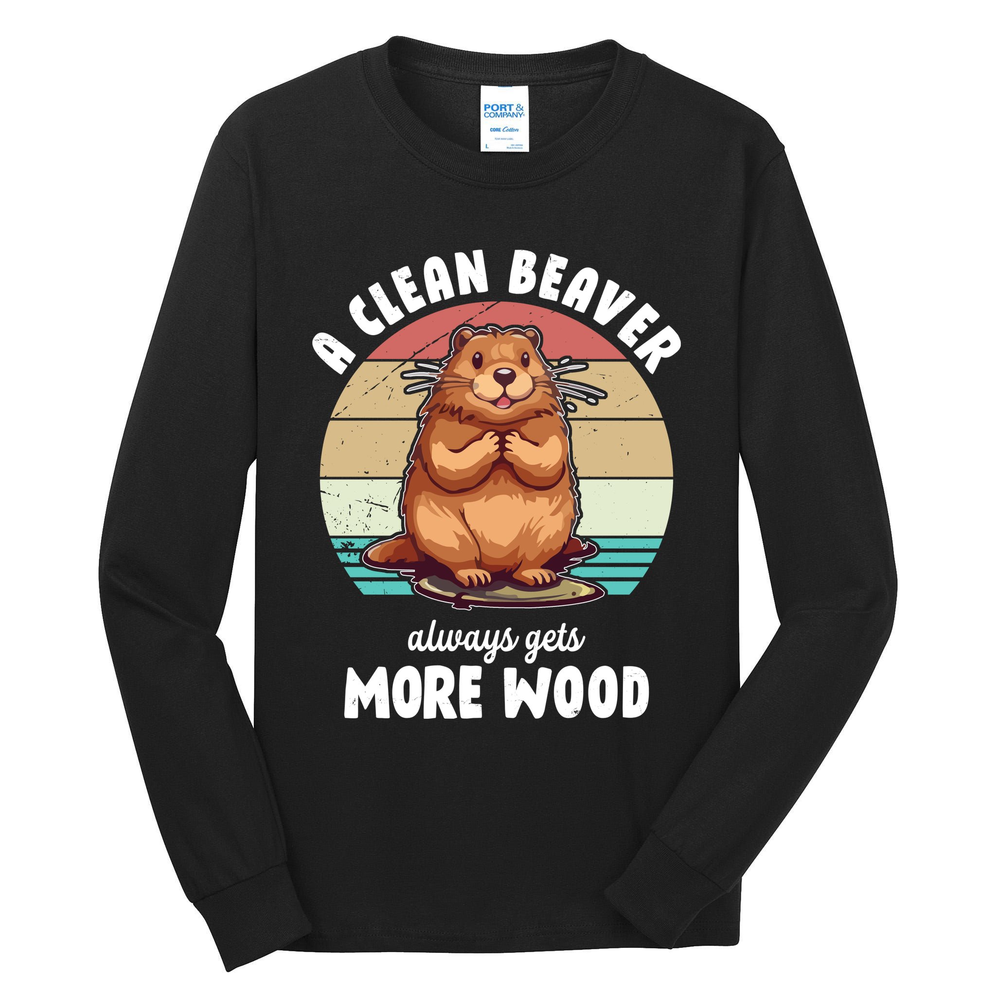 A Clean Beaver Always Gets More Wood Shirt Dark Tall Long Sleeve T-Shirt