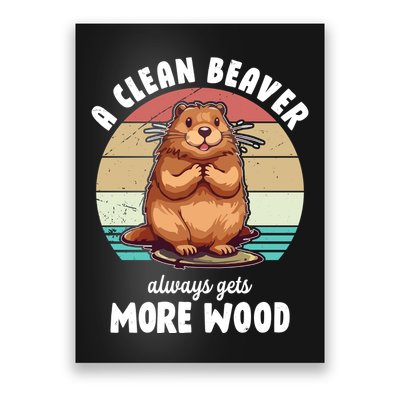 A Clean Beaver Always Gets More Wood Shirt Dark Poster