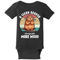 A Clean Beaver Always Gets More Wood Shirt Dark Baby Bodysuit