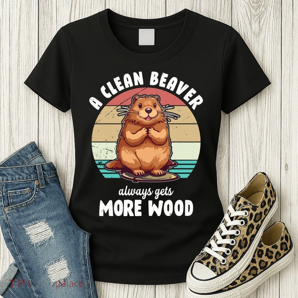 A Clean Beaver Always Gets More Wood Shirt Dark Womens T-Shirt