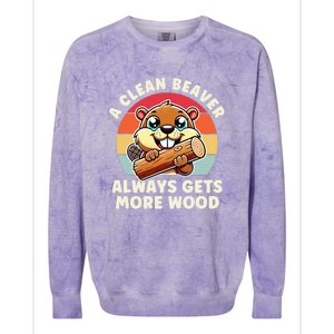 A Clean Beaver Always Gets More Wood Funny Colorblast Crewneck Sweatshirt