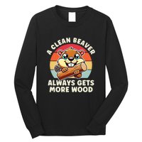 A Clean Beaver Always Gets More Wood Funny Long Sleeve Shirt