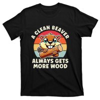 A Clean Beaver Always Gets More Wood Funny T-Shirt