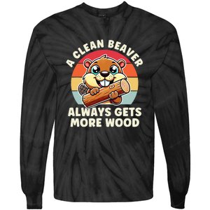 A Clean Beaver Always Gets More Wood Funny Tie-Dye Long Sleeve Shirt