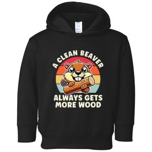 A Clean Beaver Always Gets More Wood Funny Toddler Hoodie