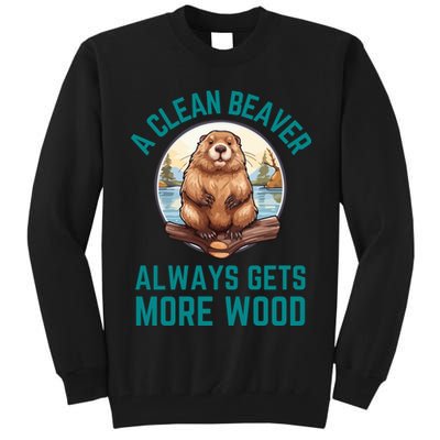 A Clean Beaver Always Gets More Wood Tall Sweatshirt