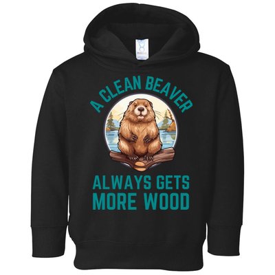 A Clean Beaver Always Gets More Wood Toddler Hoodie