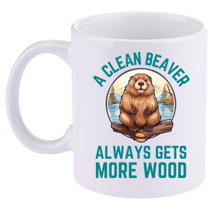 A Clean Beaver Always Gets More Wood 11oz C Handle Ceramic Mug