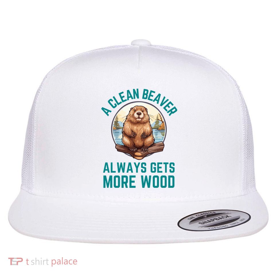 A Clean Beaver Always Gets More Wood Flatbill Hat