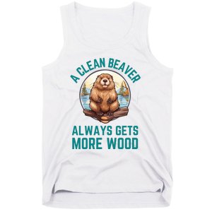 A Clean Beaver Always Gets More Wood Tank Top