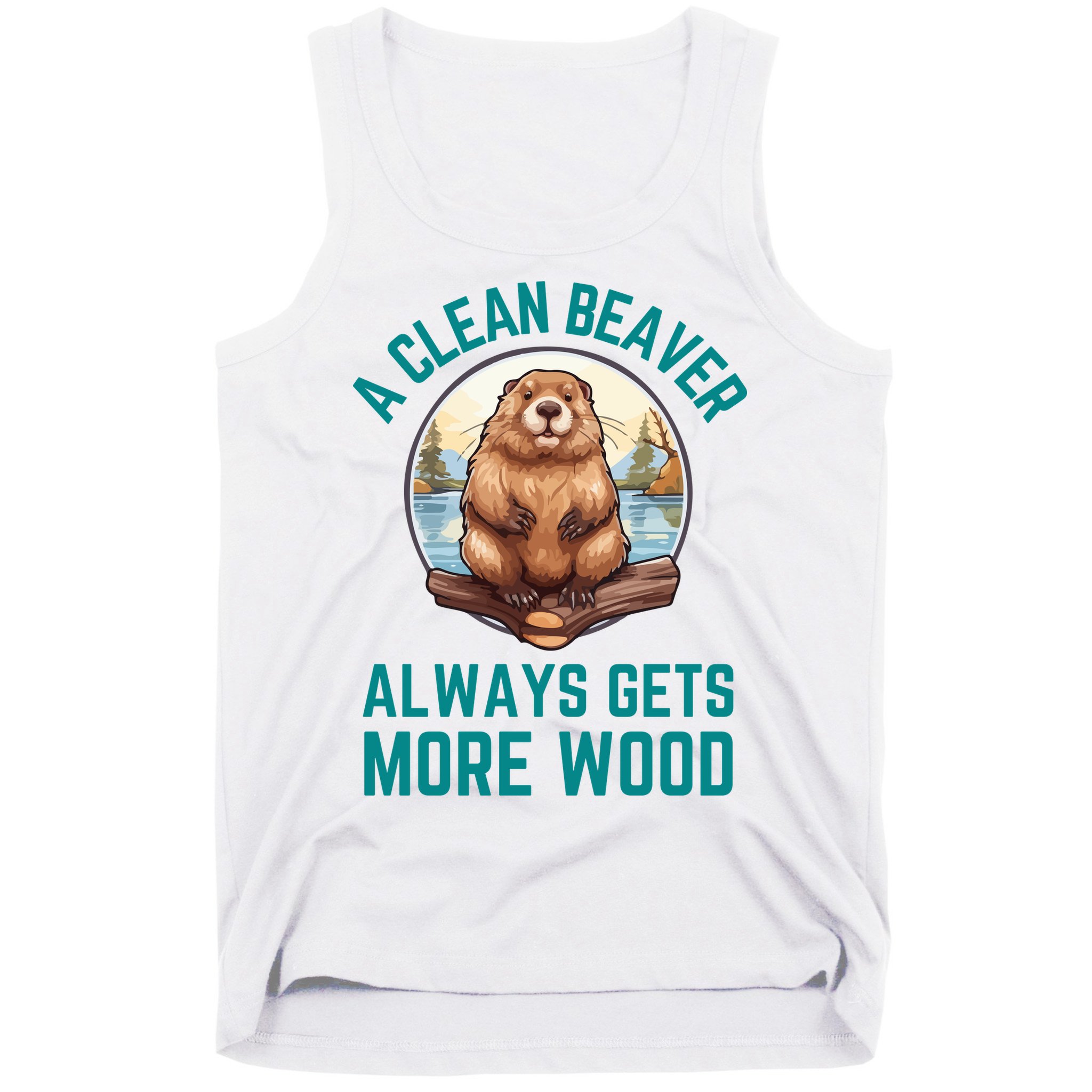 A Clean Beaver Always Gets More Wood Tank Top