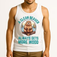 A Clean Beaver Always Gets More Wood Tank Top
