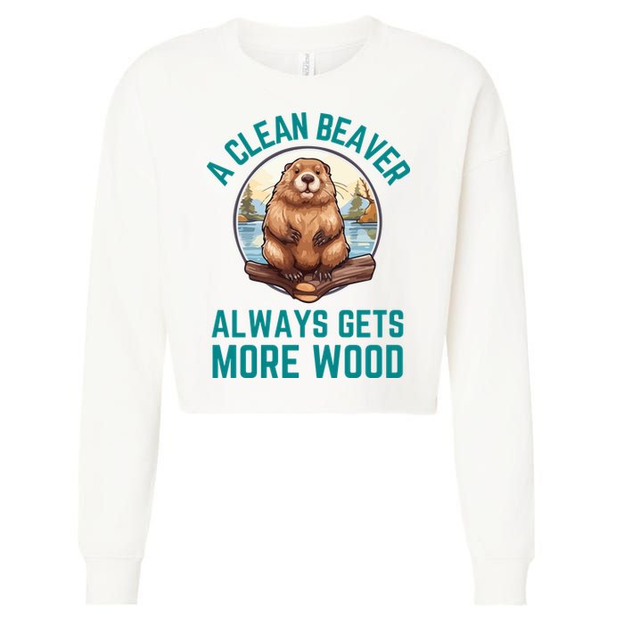 A Clean Beaver Always Gets More Wood Cropped Pullover Crew
