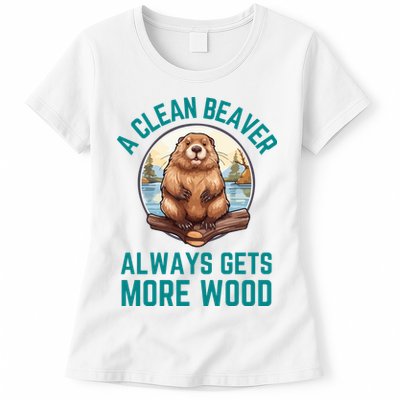 A Clean Beaver Always Gets More Wood Womens T-Shirt